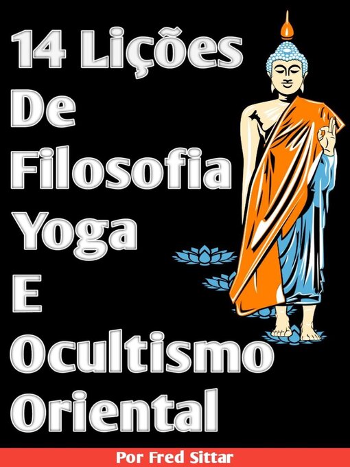 Title details for 14 Lições de Filosofia Yoga e Ocultismo Oriental by Fred Sittar - Wait list